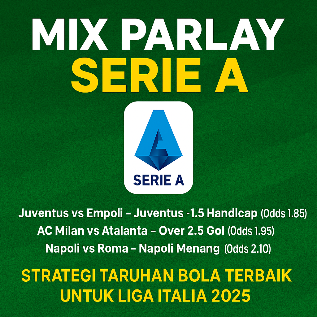 Mix Parlay Serie A: Strategi Taruhan Bola Terbaik untuk Liga Italia 2025